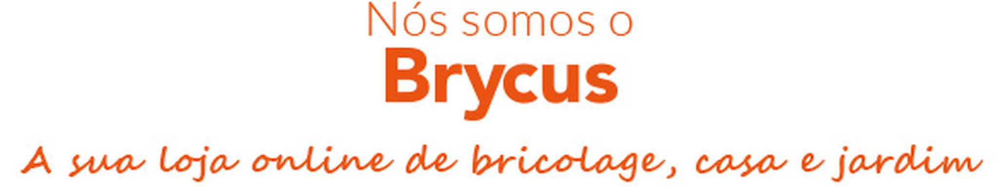 Somos Brycus, sua loja de bricolage, casa e jardim
