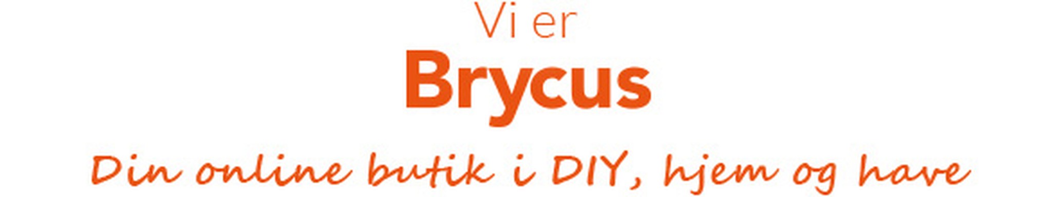 Vi er Brycus, din DIY, Home and Garden Online Store